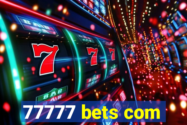 77777 bets com